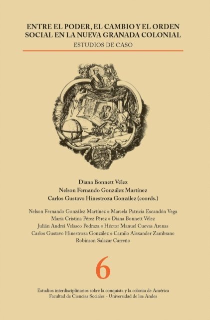 Carlos Hinestroza, Nelson Fernando Gonzalez, Diana Bonnett - Entre el poder, el cambio y el orden social en la Nueva Granada colonial, E-bok