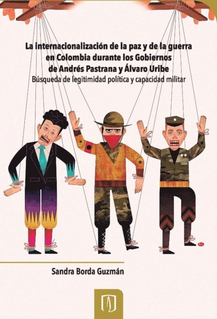Sandra Borda Guzman - La internacionalización de la paz y de la guerra en Colombia durante los gobiernos de Andrés Pastrana y Álvaro Uribe, E-bok