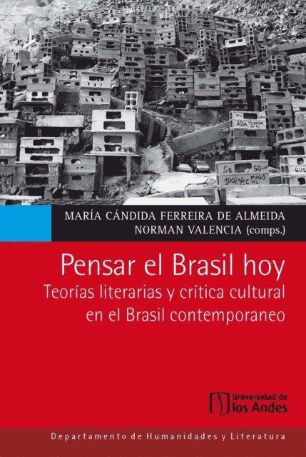 Norman Valencia, Maria Candida Ferreira de Almeida - Pensar el Brasil hoy. Teorías literarias y crítica cultural en el Brasil contemporáneo, E-bok