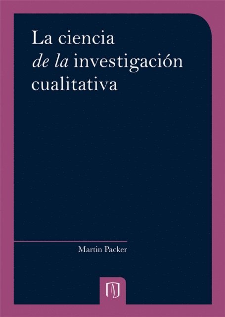 Claudia de la Cera Alonso, Martin Packer - La ciencia de la investigación cualitativa, E-bok