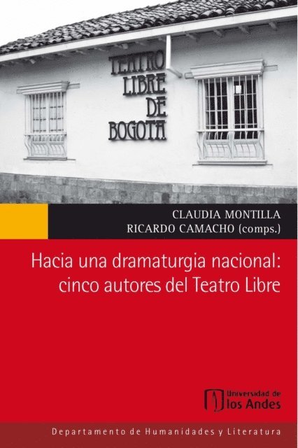 Ricardo Camacho, Claudia Montilla - Hacia una dramaturgia nacional: cinco autores del Teatro Libre, E-bok