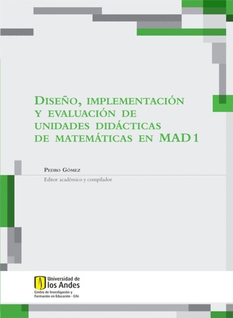 Leonardo Urrutia, Fredy Morales, Fredy Arenas, Mauricio Becerra, Maria Jose Gonzalez, Marta Lilia Romero, Diana Lucia Polania, Eliana Ximena Nieto, Maria Fernanda Mora, Isabel Maria Romero, Yerly Fernando Torres, Alvaro Andres Pinzon, Diana Paola Castro, Monica Liliana Bernal, Jose Luis Lupianez, Yobana Gutierrez, Yolanda Hernandez, Sugey Santoyo, Enny Moreno, Argeni Serrano, Pablo Flores, Miryan Patricia Villegas, Javier Ricardo Velasquez, Aura Maria Rincon, Luz Estela Dimate, Angela Patricia Cifuentes, Maria C Canadas, Rodrigo Armando Gomez, Sonia Constanza Calderon, Maritza Ruth Buitrago, Oscar Jose Becerra, Pedro Gomez - Diseño, implementación y evaluación de unidades didácticas de matemáticas en MAD 1, E-bok