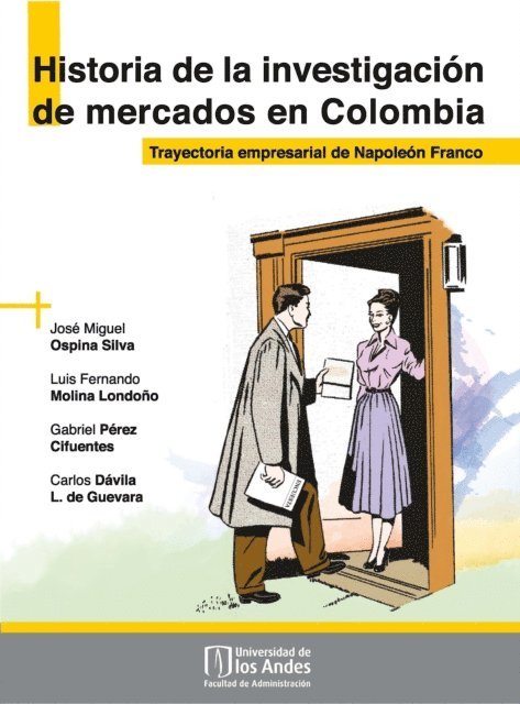 Carlos Davila, Gabriel Perez, Luis Fernando Molina, Jose Miguel Ospina Silva - Historia de la investigación de mercados en Colombia. Trayectoria empresarial de Napoleón Franco, E-bok