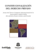 Constitucionalización del derecho privado: actas del tercer congreso Internacional de la Association Andrés Bello des juristes franco-latino-américains
