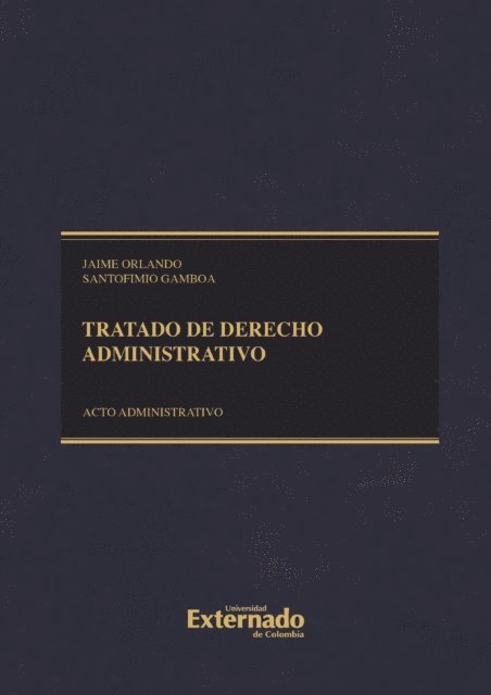 Jaime Orlando Santofimio Gamboa - Tratado de derecho administrativo. Tomo II: acto administrativo, procedimiento, eficacia y validez Cuarta edición, E-bok