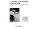 Ciudades y sociedades en mutación. Lecturas cruzadas sobre Colombia