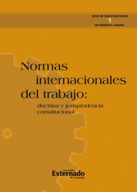 Camilo Eduardo Umana Hernandez, Marcela Rodriguez Mejia, Lysette Angelica Gonzalez Suarez, Carlos Francisco Garcia Guerrero, Jorge Mario Benitez Pinedo - Normas internacionales del trabajo: doctrina y jurisprudencia constitucional, E-bok