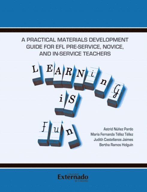 Bertha Ramos Holguin, Judith Castellanos Jaimes, Maria Fernanda Tellez Tellez, Astrid Nunez Pardo - A practical materials development guide for EFL PRE-SERVICE, novice, and in-service teachers, E-bok
