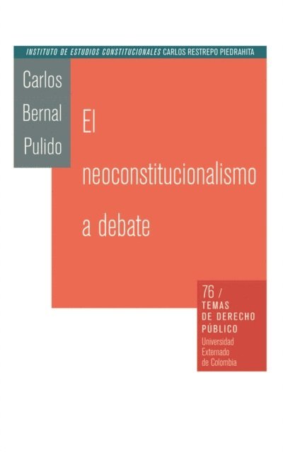 Carlos Bernal Pulido - El neoconstitucionalismo al debate, E-bok