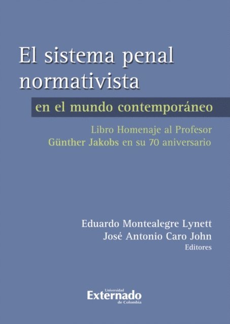 Jose Antonio Caro, Eduardo Montealegre - El sistema penal normativista, E-bok