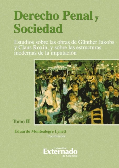 Eduardo Montealegre - Derecho Penal y Sociedad. Estudios sobre las obras de Günther Jakobs y Claus Roxin, y sobre las estructuras modernas de la imputación. Tomo 2, E-bok