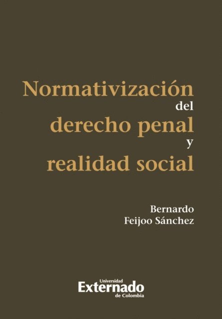 Bernardo Feijoo Sanchez - Normativización del derecho penal y realidad social, E-bok