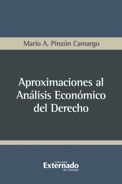 Mario A Pinzon Camargo - Aproximaciones al análisis económico del derecho, E-bok