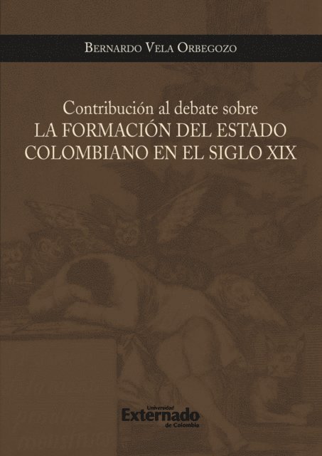 Bernardo Vela Orbegozo - Contribucion al debate sobre la formacion del estado colombiano en el siglo xix, E-bok