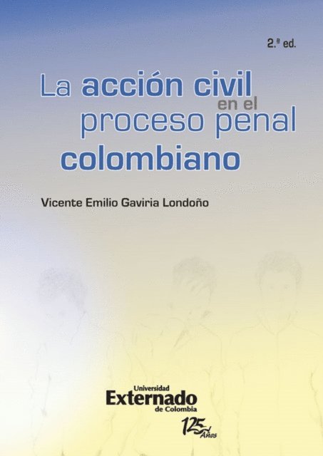 Vicente Emilio Gaviria Londono - La accion civil (2a.ed) en el proceso penal colombiano, E-bok