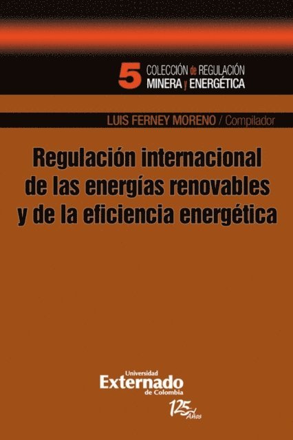 Luis Ferney Moreno Castillo - Regulación internacional de las energías renovables y de la eficiencia energética, E-bok