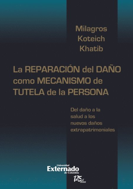 Milagros Koteich khatib - La reparación del daño como mecanismo de tutela de la persona: del daño de la salud a los nuevos daños extrapatrimoniales, E-bok