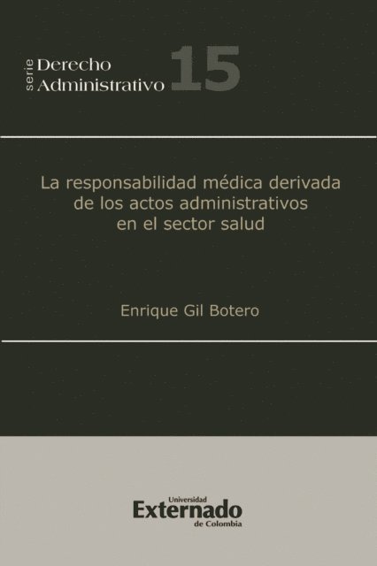 Enrique Gil Botero - La responsabilidad médica derivada de los actos administrativos en el sector salud, E-bok