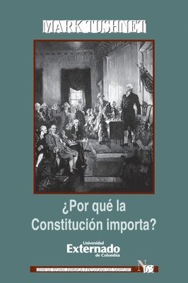 Mark Tushnet - ¿Por qué la Constitución importa?, Häftad