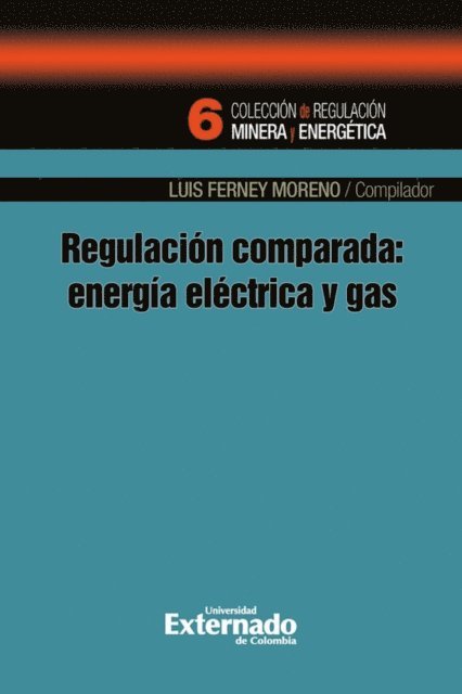 Luis Ferney Moreno Castillo - Regulación comparada: energía eléctrica y gas, E-bok