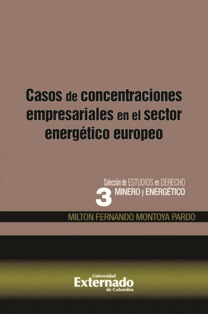 Milton Fernando Montoya Pardo - Casos de concentraciones empresariales en el sector energético europeo, E-bok