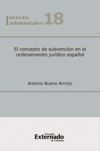 Antonio Bueno Armijo - El concepto de subvención en el ordenamiento Jurídico Español, E-bok