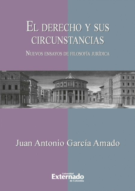 Juan Antonio Garcia Amado - El derecho y sus circunstancias. Nuevos ensayos de filosofía jurídica, E-bok