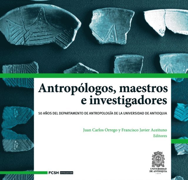 Ramiro Delgado, Mateo Munetones, Javier Rosique, Esteban Augusto Sanchez, Edgar Bolivar, Carlo Emilio Piazzini Suarez, Francisco Javier Aceituno Bocanegra, Juan Carlos Orrego Arismendi - Antropólogos, maestros e investigadores, E-bok
