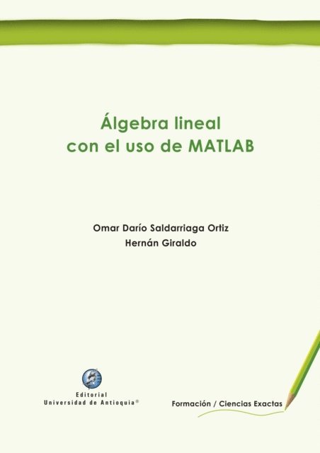 Hernan Giraldo, Omar Dario Saldarriaga Ortiz - Algebra lineal con el uso de MATLAB, E-bok