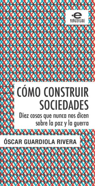 Oscar Guardiola Rivera - Cómo construir sociedades, E-bok