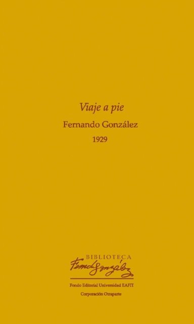 Fernando Gonzalez - Viaje a pie 1929, E-bok