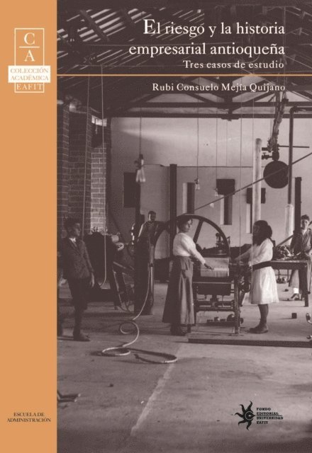 Rubi Consuelo Mejia Quijano - El riesgo y la historia empresarial antioqueña: tres casos de estudio, E-bok. Tillgänglighet: Lägg i varukorg