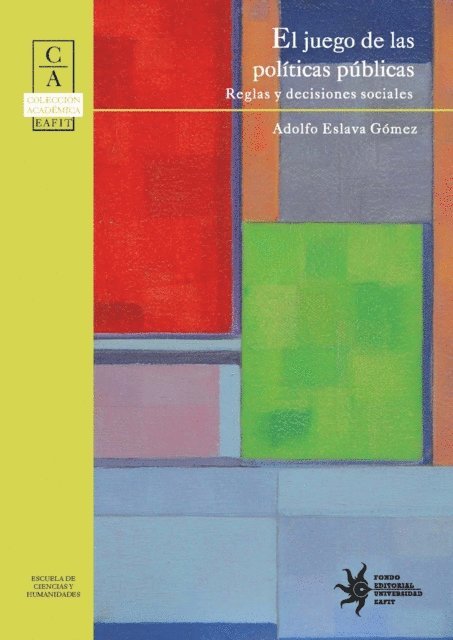 Adolfo Eslava Gomez - El juego de las políticas públicas: reglas y decisiones sociales, E-bok