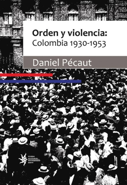 Daniel Pecaut - Orden y violencia: Colombia 1930-1953, E-bok