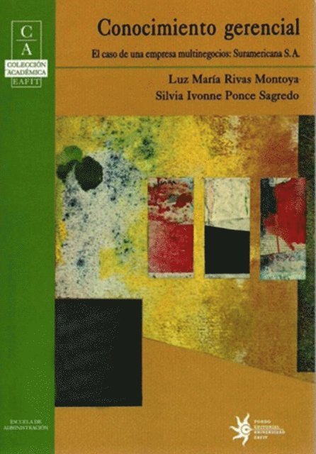 Silvia Ivonne Ponce Sagredo, Luz Maria Rivas Montoya - Conocimiento gerencial: El caso de una empresa multinegocios: Suramericana S.A., E-bok. Tillgänglighet: Lägg i varukorg