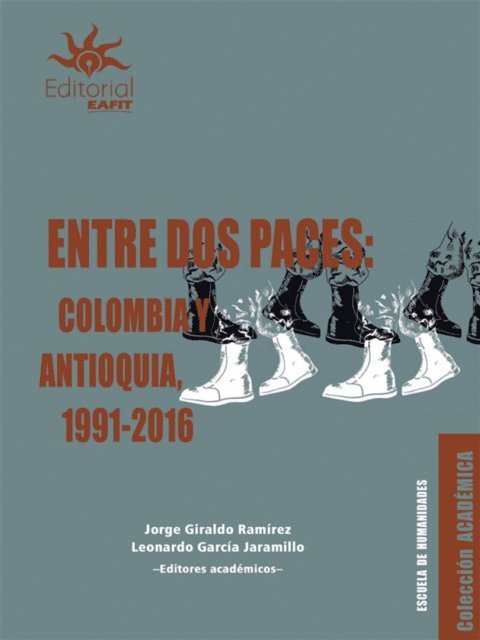 Jorge Giraldo Ramirez - Entre dos paces: Colombia y Antioquia, 1991-2016, E-bok
