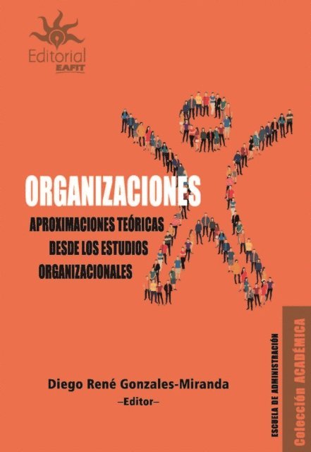 Olga Lucia Garces-Uribe, Diego Rene Gonzales-Miranda - Organizaciones. Aproximaciones teóricas desde los estudios organizacionales, E-bok