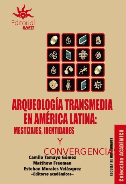 Esteban Morales Velasquez, Matthew Freeman, Camilo Tamayo Gomez - Arqueología transmedia en América Latina: mestizajes, identidades y convergencias, E-bok