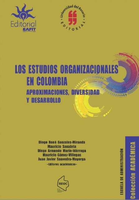 Roger Sepulveda Fernandez, Pedro Emilio Sanabia Rangel, Carmen Alejandra Ocampo Salazar, Luz Alexandra Montoya Restrepo, Ivan Alonso Montoya, Giovanni Arturo Lopez Isaza, Mariano Gentilin, Jose Gabriel Carvajal Orozco, Olga Lucia Anzola Morales, Juan Javier Saavedra, Mauricio Gomez, Diego Armando Marin, Mauricio Sanabria, Diego Rene Gonzalez - Los estudios organizacionales en Colombia, E-bok