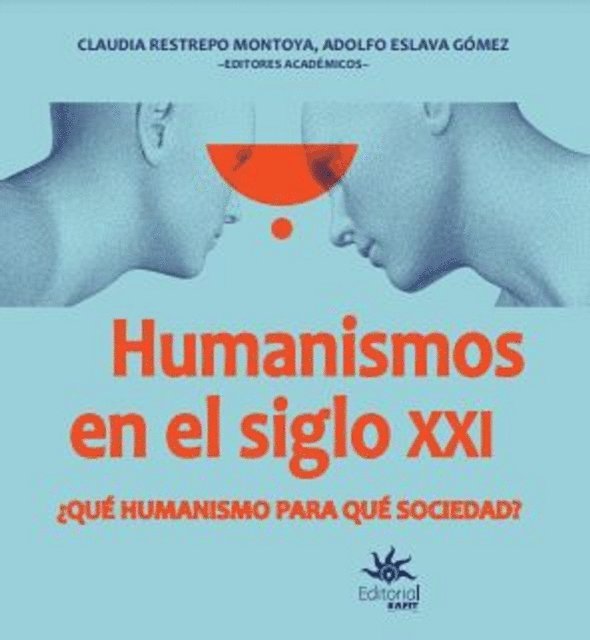 Adolfo Eslava Gomez, Claudia Restrepo Montoya - Humanismos  en el siglo XXI ¿Qué humanismo  para qué sociedad?, E-bok