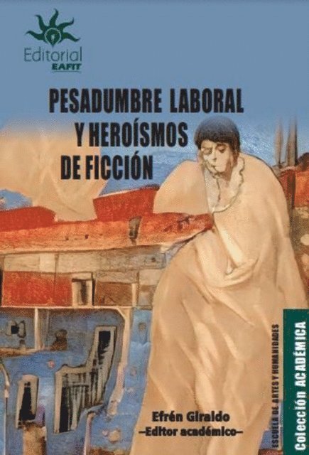 Efren Giraldo - Pesadumbre laboral y heroísmos de ficción, E-bok. Tillgänglighet: Lägg i varukorg