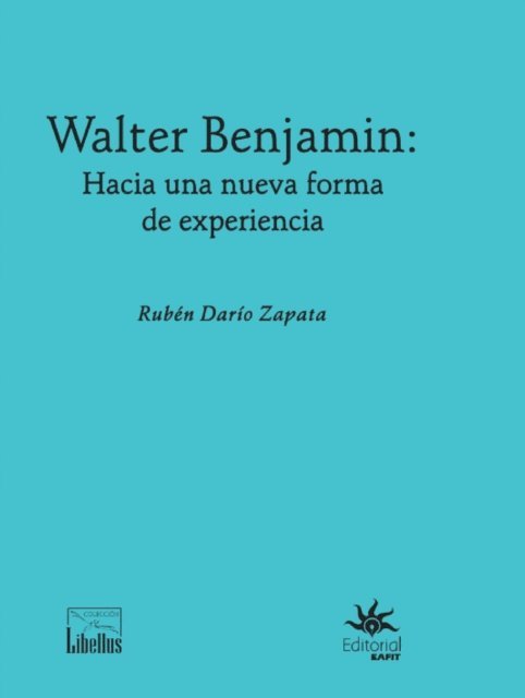 Ruben Dario Zapata - Walter Benjamin: hacia una nueva forma de experiencia, E-bok