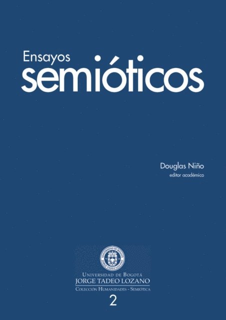 Francisco Silva, German Serventi, Jorge Sierra, Vladimir Sanchez Riano, Franz Florez Fuya, Andrea Echeverri Jaramillo, Juan Alberto Conde, Gonzalo Baquero, Maria Cristina Asqueta Corbellini, Douglas Nino - Ensayos semióticos, E-bok