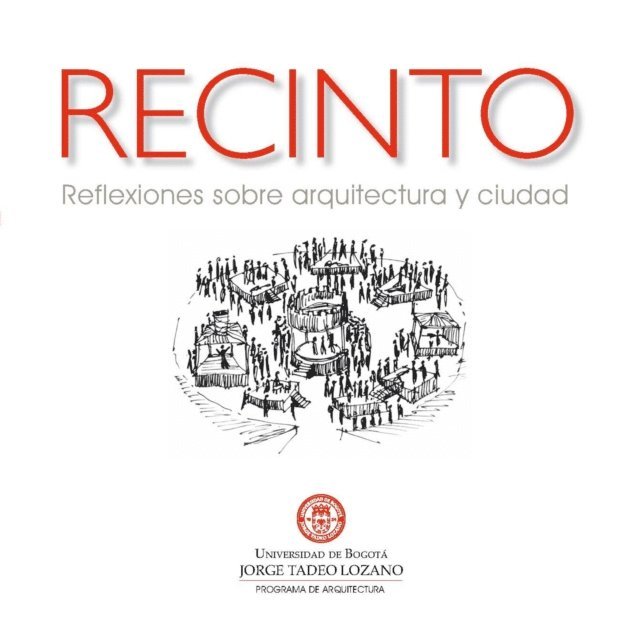 Ricardo Rojas Farias, Alfredo Montano Bello, Dario Vanegas Vargas, Pedro Juan Bright Samper, Oscar Salamanca Ramirez, Victoria E Mena R, Luz Adriana Varela Lima - Recinto. Reflexiones sobre arquitectura y ciudad, E-bok