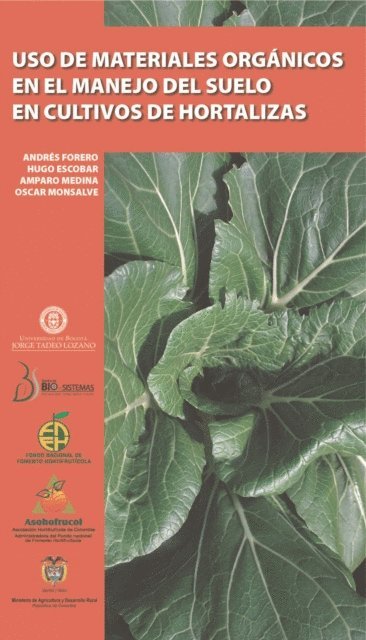 Oscar Monsalve, Amparo Medina, Andres Forero, Hugo Escobar - Uso de materiales orgánicos en el manejo de suelo en cultivo de hortalizas, E-bok