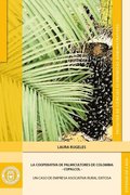 La cooperativa de Palmicultores de Colombia-COPALCOL: un caso de empresa asociativa rural exitosa