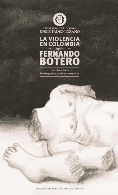 Carlos Andres Perez, Juan Alberto Conde, German Serventi, Felipe Beltran Vega, Elkin Rubiano, Mario Alejandro Molano, Daniel Garcia Roldan, Felix Alberto Vargas Rodriguez, Ana Maria Carreira - La violencia en Colombia según Fernando Botero: consideraciones historiográficas, estéticas y semióticas, E-bok