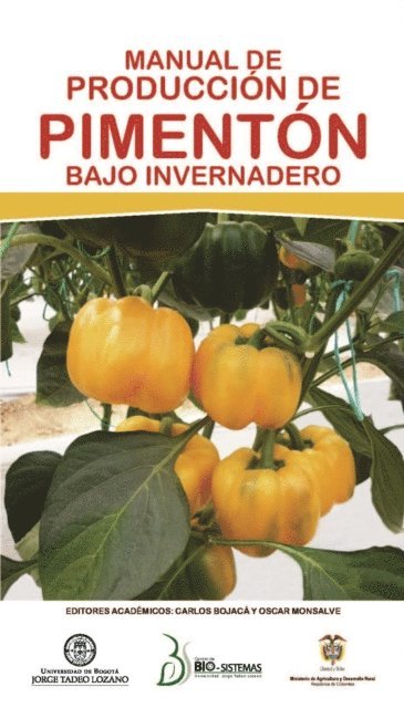 Luz Stella Fuentes, Luis Alejandro Arias, Rodrigo Gil, Hector Casilimas, Oscar Monsalve, Carlos Bojaca - Manual de producción de pimentón bajo invernadero, E-bok