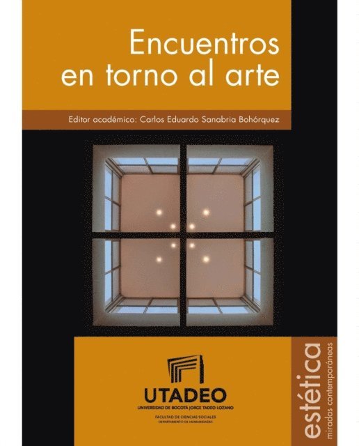 Carlos Eduardo Sanabria Bohorquez, Ricardo Malagon Gutierrez, Elkin Rubiano Pinilla, Edgar Arturo Ramirez Barreto, Hector Leonardo Neusa Romero, Camilo Montealegre Sanchez, Mario Alejandro Molano Vega, Daniel Garcia Roldan, Francois Gagin, Luis Eduardo Duarte Valverde, Rosenberg Alape Vergara - Encuentros en torno al arte, E-bok