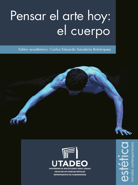 Manuel Bernardo Rojas Lopez, Angela Maria Chaverra Brand, Maria Cecilia Salas Guerra, Alvaro Corral Cuartas, Carlos Eduardo Sanabria Bohorquez - Pensar el arte hoy: el cuerpo, E-bok